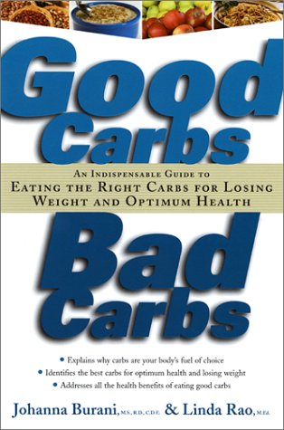 Good Carbs, Bad Carbs: An Indispensable Guide to Eating the Right Carbs for Losing Weight and Optimum Health (Paperback)
