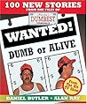Wanted! Dumb or Alive: 100 New Stories from the Files of America's Dumbest Criminals