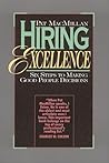 Hiring Excellence: Six Steps to Making Good People Decisions Hiring Excellence: Six Steps to Making Good People Decisions