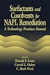 Surfactants and Cosolvents for NAPL Remediation A Technology Practices Manual (AATDF Monograph Series)