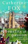 The Benefits of Passion by Catherine  Fox