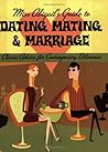 Miss Abigail's Guide to Dating, Mating, and Marriage: Classic Advice for Contemporary Dilemmas Miss Abigail's Guide to Dating, Mating, and Marriage: Classic Advice for Contemporary Dilemmas