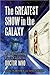 The Greatest Show in the Galaxy by Marc Schuster