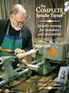 The Complete Spindle Turner: Spindle Turning for Furniture and Decoration The Complete Spindle Turner: Spindle Turning for Furniture and Decoration