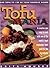 Tofu Mania: Add Tofu to 120 of Your Favorite Dishes