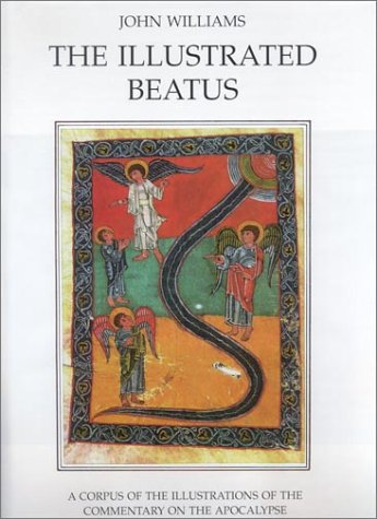 The Illustrated Beatus: A Corpus of the Illustrations of the Commentary on the Apocalypse (HMBEA, Vol. 1)
