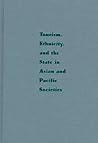Tourism, Ethnicity, and the State in Asian and Pacific Societies