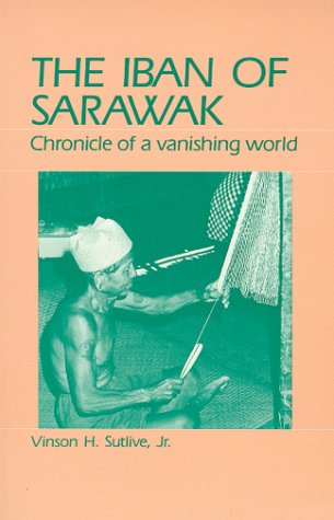 The Iban of Sarawak: Chronicle of a Vanishing World (Paperback)
