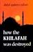 How The Khilafah Was Destroyed