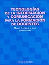 Tecnologias de la informacion y comunicacion para la formacion de docentes/ Information and Communication Technologies for Graduate Teachers (Psicologia) (Spanish Edition)