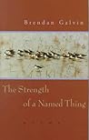 The Strength of a Named Thing: Poems