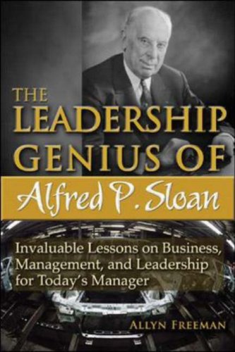 The Leadership Genius of Alfred P. Sloan: Invaluable Lessons on Business, Management, and Leadership for Today's Manager (Hardcover)