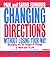 Changing Directions Without Losing Your Way: Manging The Six Stages Of Change At Work And In Life