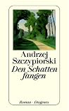 Den Schatten fangen