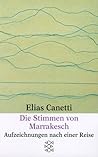 Die Stimmen von Marrakesch by Elias Canetti