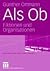 Als Ob: Fiktionen und Organisationen (Organisation und Gesellschaft) (German Edition)