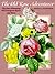The Old Rose Adventurer: The Once-Blooming Old European Roses, and More