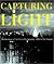 Capturing Light: Masterpieces of California Photography, 1850-2000