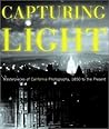 Capturing Light: Masterpieces of California Photography, 1850-2000