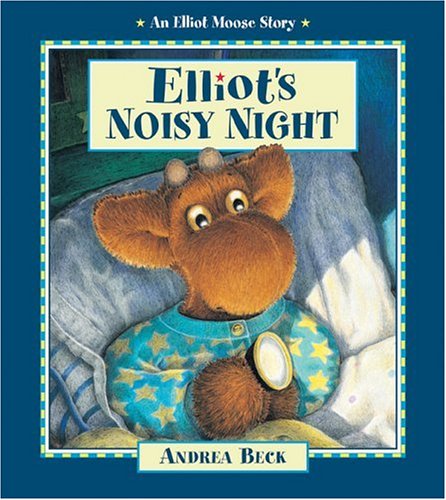 Elliot's Noisy Night (Elliot Moose Story)