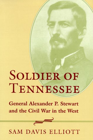 Soldier of Tennessee: General Alexander P. Stewart and the Civil War in the West (Hardcover)