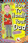How to Handle Your Dad How to Handle Your Dad