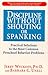 Discipline Without Shouting or Spanking: Practical Solutions to the Most Common Preschool Behavior Problems