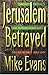 Jerusalem Betrayed: Ancient Prophecy and Modern Conspiracy Collide in the Holy City
