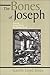 The Bones of Joseph: From the Ancient Texts to the Modern Church
