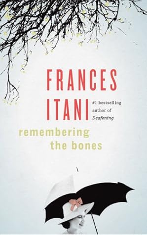 Remembering The Bones By Frances Itani