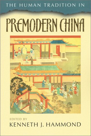 The Human Tradition in Premodern China (The Human Tradition around the World series)
