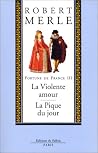 Fortune de France, tome 5-6: La Violente amour/La Pique du jour Fortune de France, tome 5-6: La Violente amour/La Pique du jour