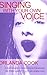 Singing With Your Own Voice (Theatre Arts)