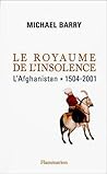 Le Royaume De L'insolence: L'afghanistan, 1504-2001
