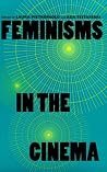 Feminisms in the Cinema Feminisms in the Cinema