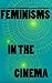 Feminisms in the Cinema