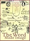 The Word Made Image: Religion, Art, and Architecture in Spain and Spanish America, 1500-1600 The Word Made Image: Religion, Art, and Architecture in Spain and Spanish America, 1500-1600