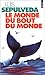 Le Monde du bout du monde by Luis Sepúlveda