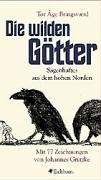Die Wilden Götter: Sagenhaftes aus dem hohen Norden (Hardcover)