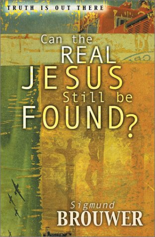 Can the Real Jesus Still Be Found? (Truth Is Out There Series)