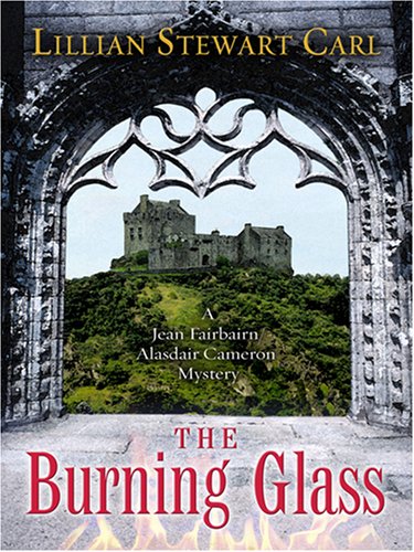 The Burning Glass (A Jean Fairbairn/Alasdair Cameron Mystery #3)