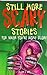 Still More Scary Stories for When You're Home Alone