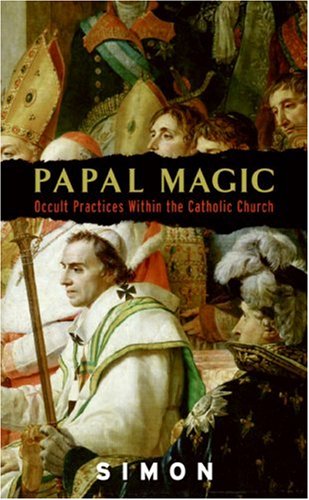 Papal Magic: Occult Practices Within the Catholic Church (Mass Market Paperback)