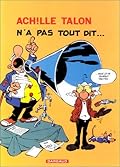 Achille Talon n'a pas tout dit...