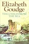 The Child from the Sea, Part 1 of 2 by Elizabeth Goudge