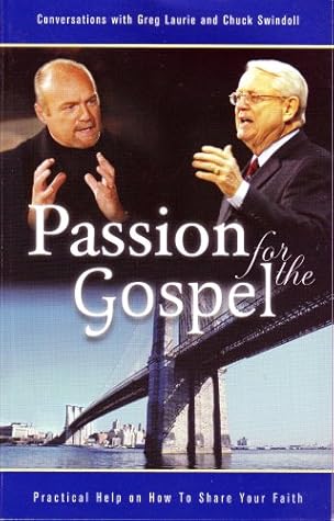 Passion for the Gospel: Practical Help on How to Share Your Faith (Conversations with Greg Laurie and Chuck Swindoll)