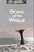Song Of The Whale : A Novel