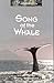Song Of The Whale : A Novel