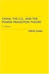 China, the U.S. and the Power-Transition Theory: A Critique China, the U.S. and the Power-Transition Theory: A Critique