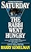 Saturday the Rabbi Went Hungry by Harry Kemelman Saturday the Rabbi Went Hungry by Harry Kemelman
